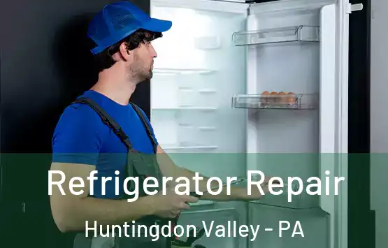  Refrigerator Repair Huntingdon Valley - PA