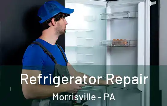  Refrigerator Repair Morrisville - PA