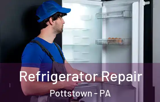  Refrigerator Repair Pottstown - PA