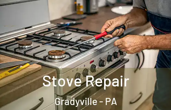  Stove Repair Gradyville - PA