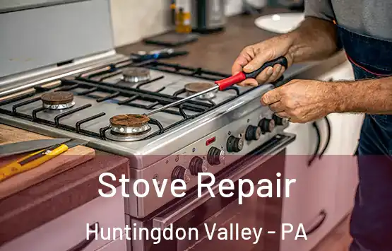  Stove Repair Huntingdon Valley - PA