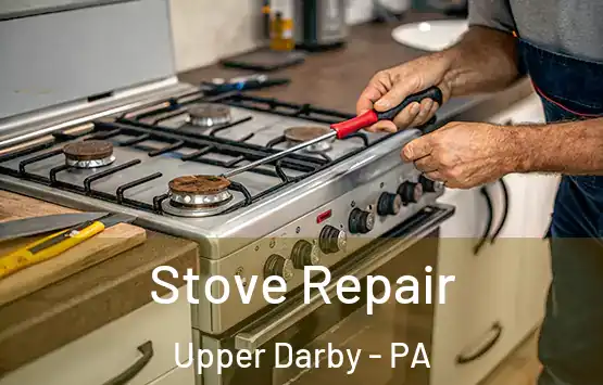  Stove Repair Upper Darby - PA