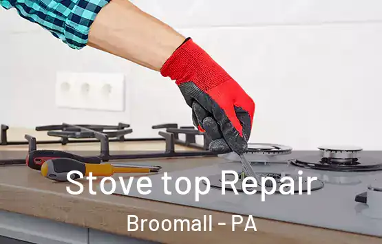  Stove top Repair Broomall - PA