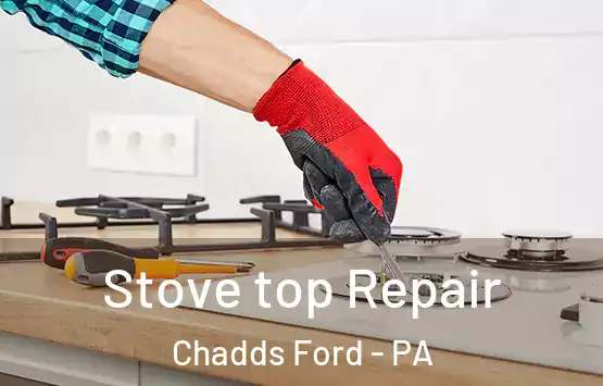  Stove top Repair Chadds Ford - PA