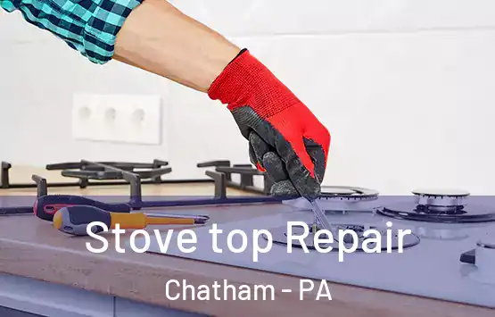  Stove top Repair Chatham - PA