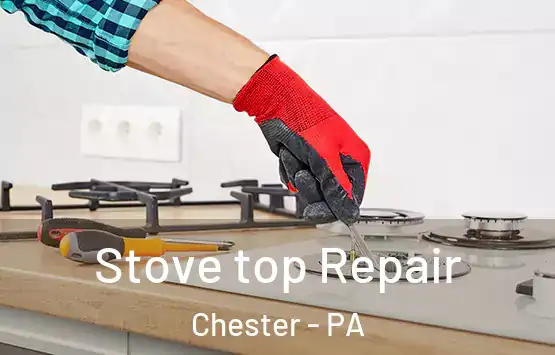  Stove top Repair Chester - PA