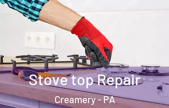  Stove top Repair Creamery - PA