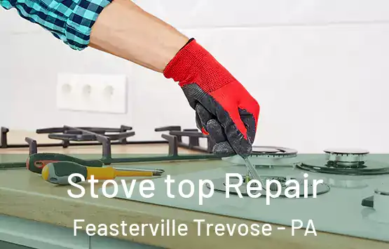  Stove top Repair Feasterville Trevose - PA