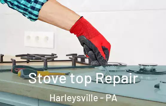  Stove top Repair Harleysville - PA