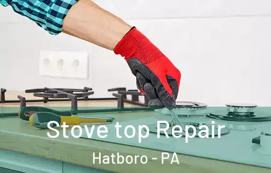  Stove top Repair Hatboro - PA