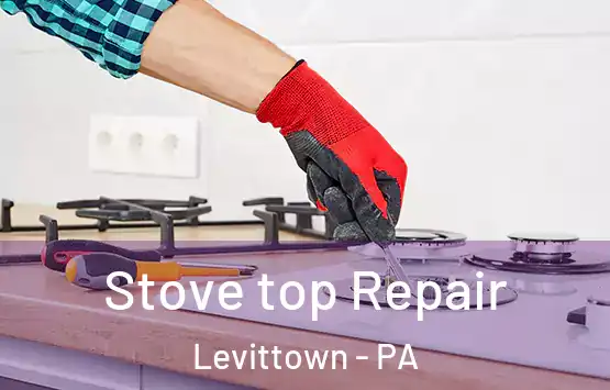  Stove top Repair Levittown - PA
