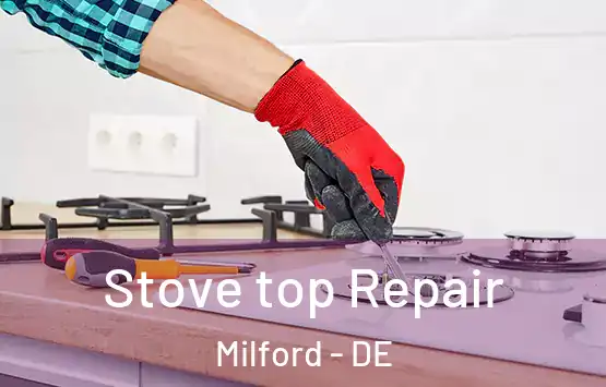  Stove top Repair Milford - DE