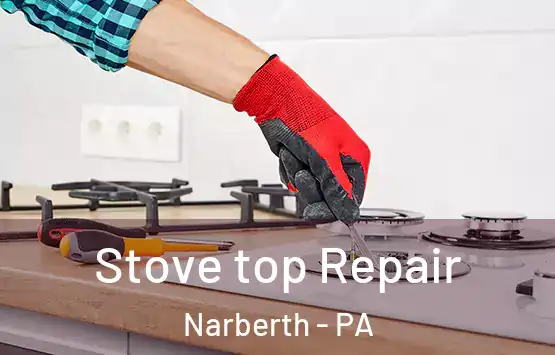  Stove top Repair Narberth - PA