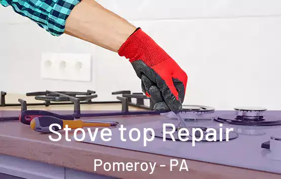  Stove top Repair Pomeroy - PA