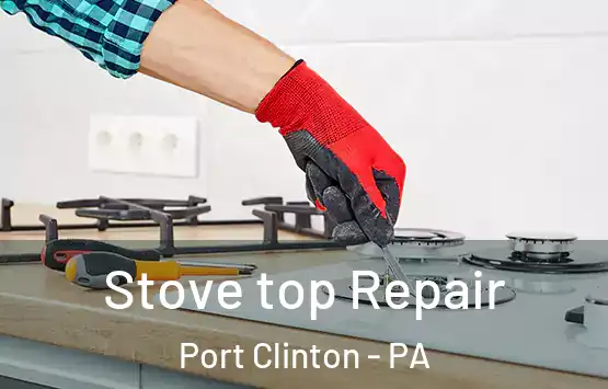  Stove top Repair Port Clinton - PA