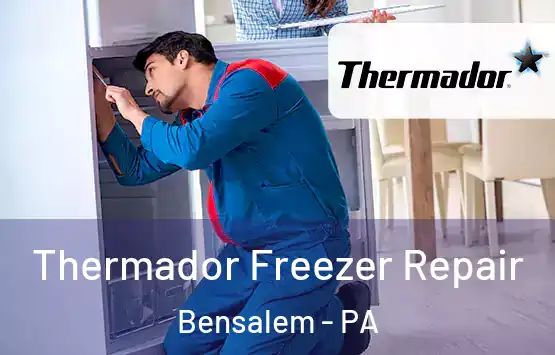  Thermador Freezer Repair Bensalem - PA