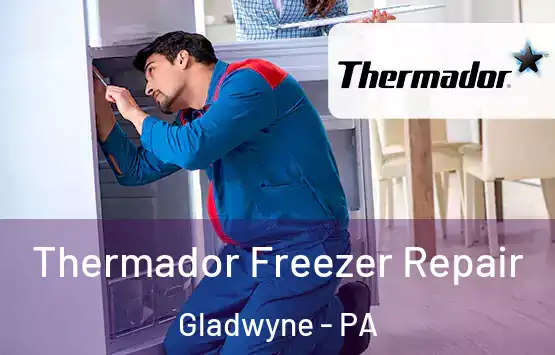  Thermador Freezer Repair Gladwyne - PA