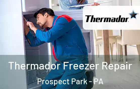 Thermador Freezer Repair Prospect Park - PA
