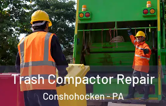  Trash Compactor Repair Conshohocken - PA
