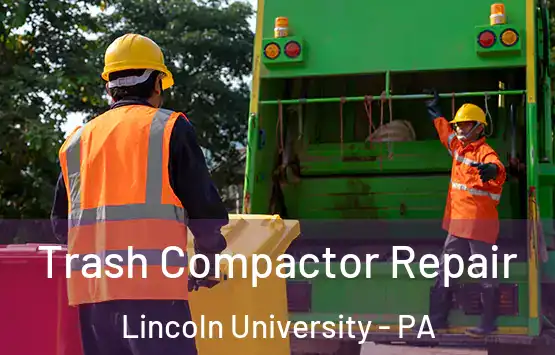  Trash Compactor Repair Lincoln University - PA