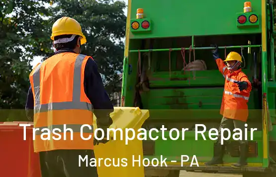  Trash Compactor Repair Marcus Hook - PA