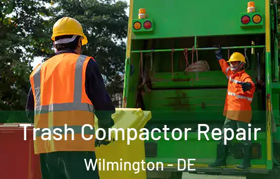  Trash Compactor Repair Wilmington - DE