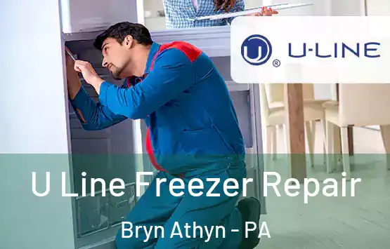  U Line Freezer Repair Bryn Athyn - PA