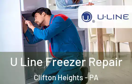  U Line Freezer Repair Clifton Heights - PA