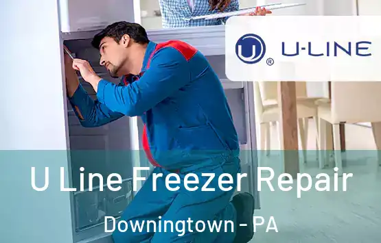 U Line Freezer Repair Downingtown - PA