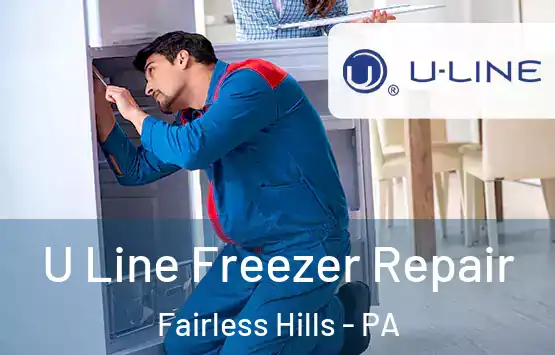  U Line Freezer Repair Fairless Hills - PA