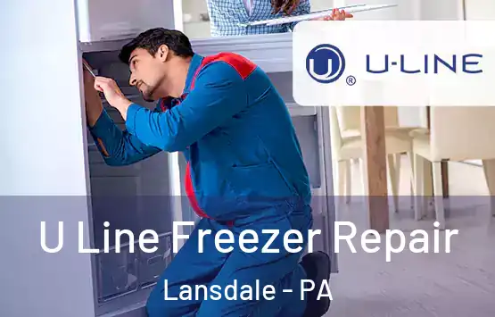  U Line Freezer Repair Lansdale - PA