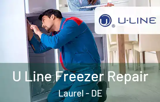  U Line Freezer Repair Laurel - DE