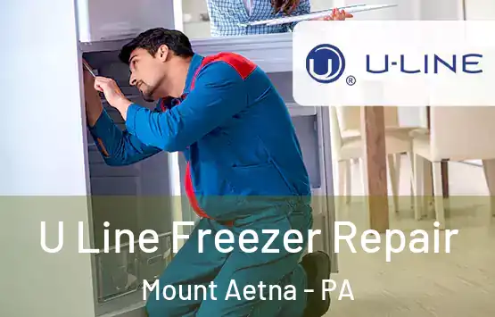  U Line Freezer Repair Mount Aetna - PA