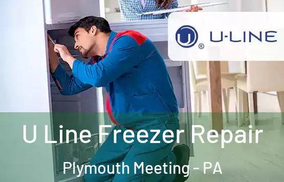  U Line Freezer Repair Plymouth Meeting - PA