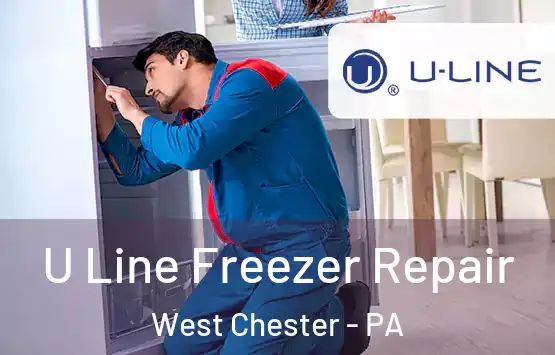  U Line Freezer Repair West Chester - PA