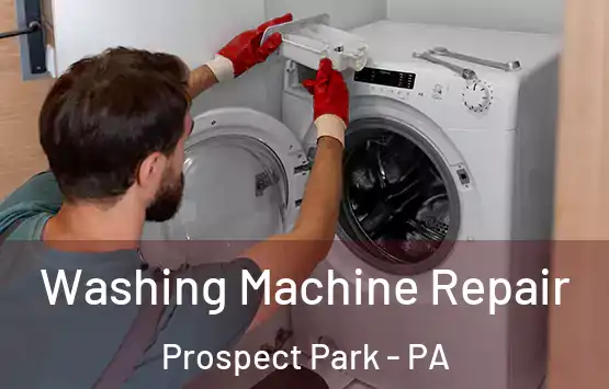  Washing Machine Repair Prospect Park - PA