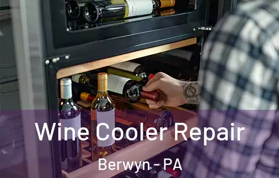  Wine Cooler Repair Berwyn - PA