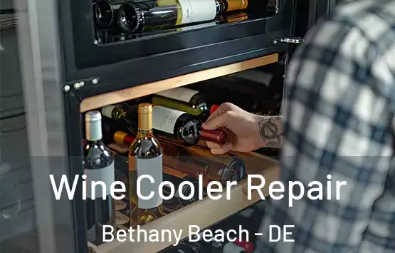  Wine Cooler Repair Bethany Beach - DE