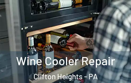  Wine Cooler Repair Clifton Heights - PA