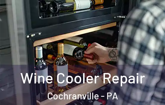  Wine Cooler Repair Cochranville - PA