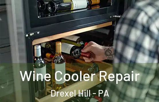  Wine Cooler Repair Drexel Hill - PA