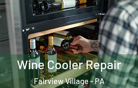  Wine Cooler Repair Fairview Village - PA