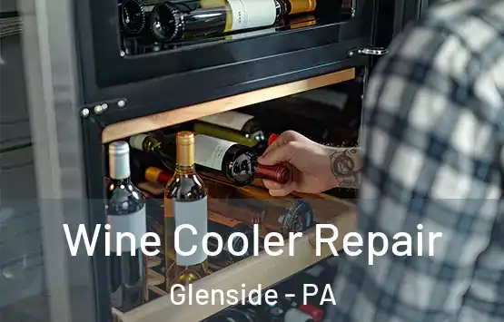  Wine Cooler Repair Glenside - PA