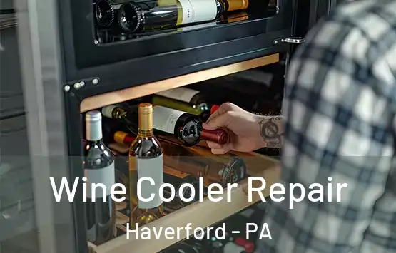  Wine Cooler Repair Haverford - PA