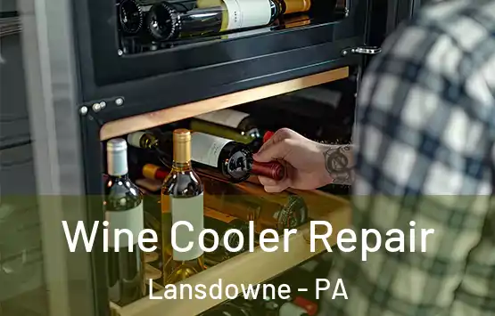  Wine Cooler Repair Lansdowne - PA