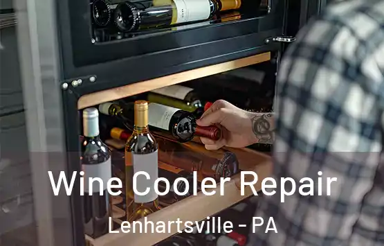  Wine Cooler Repair Lenhartsville - PA