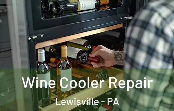  Wine Cooler Repair Lewisville - PA