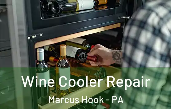  Wine Cooler Repair Marcus Hook - PA