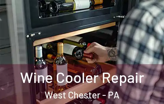  Wine Cooler Repair West Chester - PA